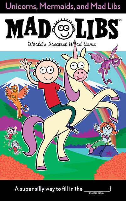 MAD LIBS-UNICORNS, MERMAIDS